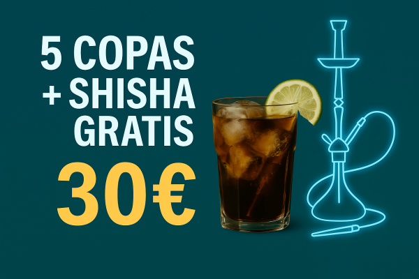 5 Copas + Shisha GRATIS por solo 30 €
